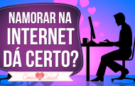 Namorar na internet, dá certo?